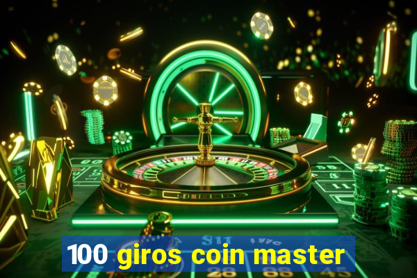 100 giros coin master